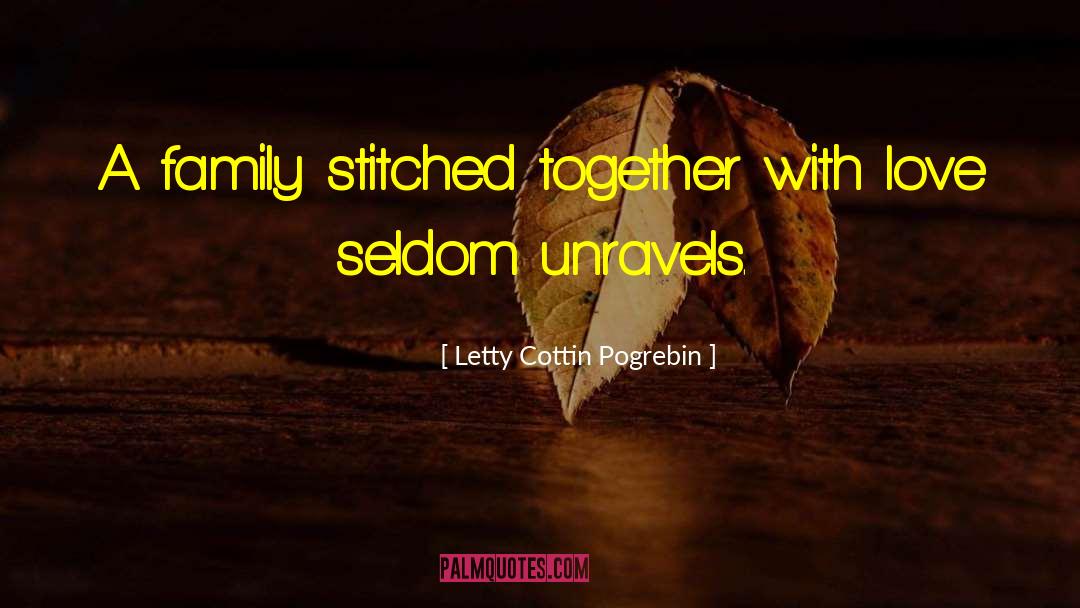 Letty Cottin Pogrebin Quotes: A family stitched together with