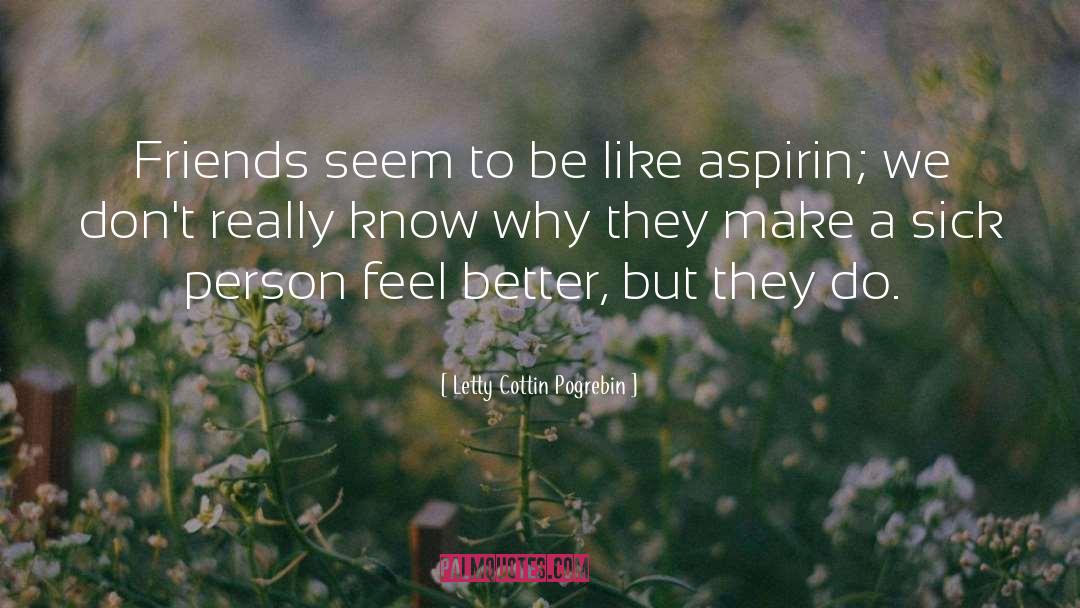 Letty Cottin Pogrebin Quotes: Friends seem to be like