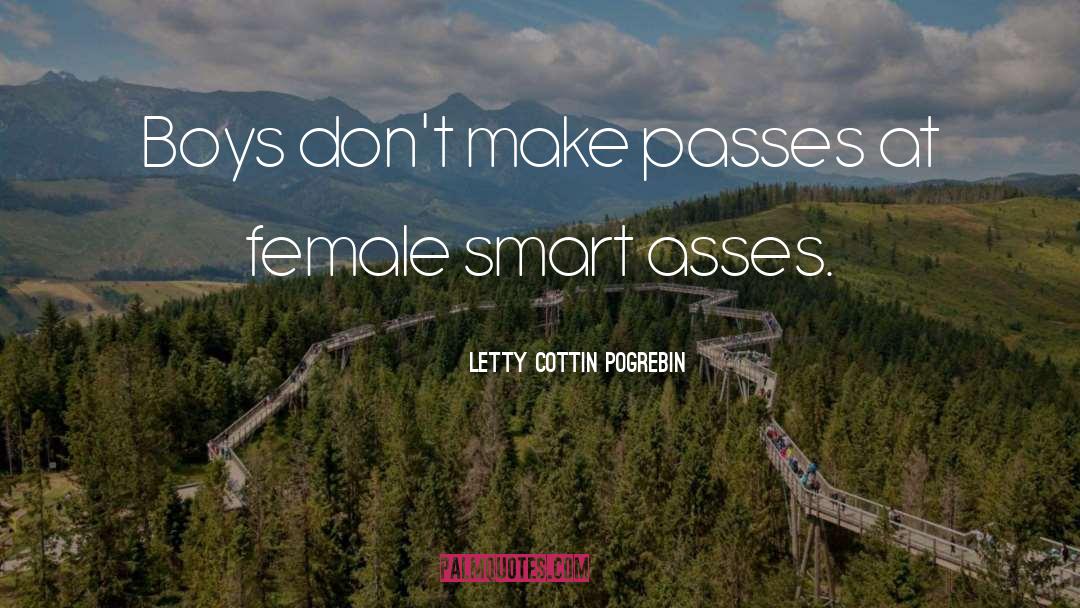 Letty Cottin Pogrebin Quotes: Boys don't make passes at