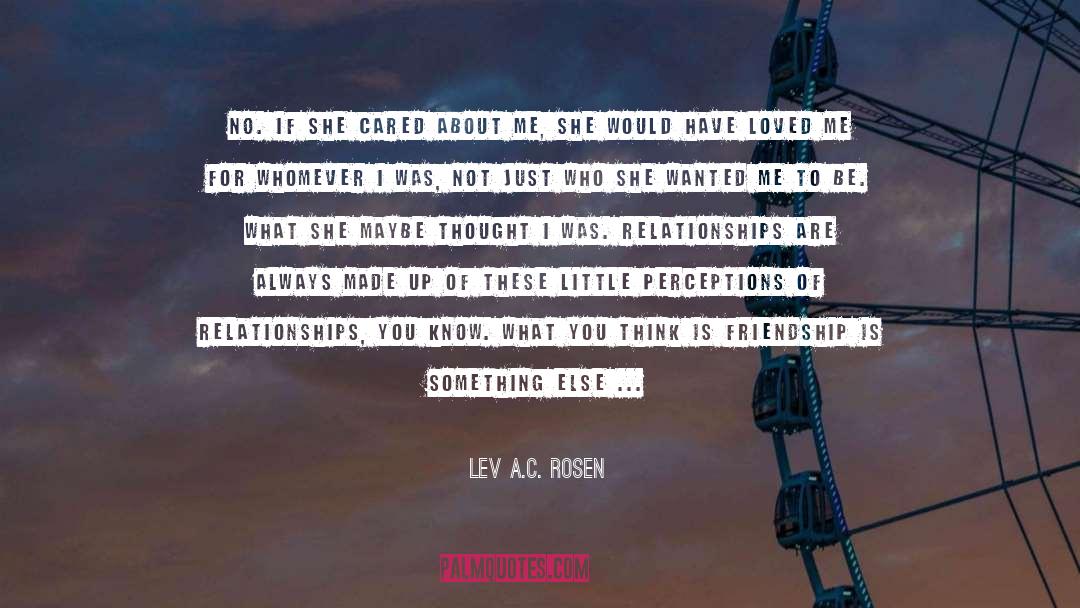 Lev A.C. Rosen Quotes: No. If she cared about