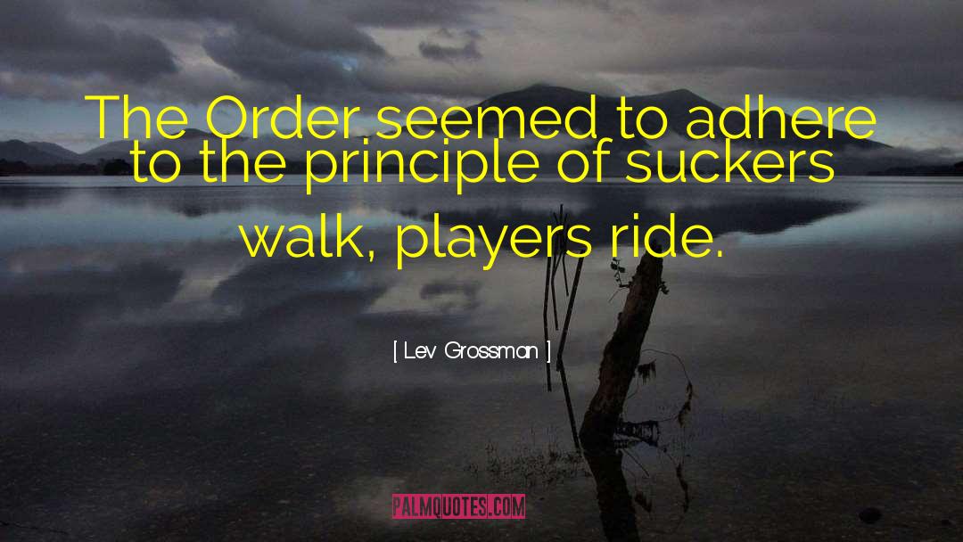 Lev Grossman Quotes: The Order seemed to adhere
