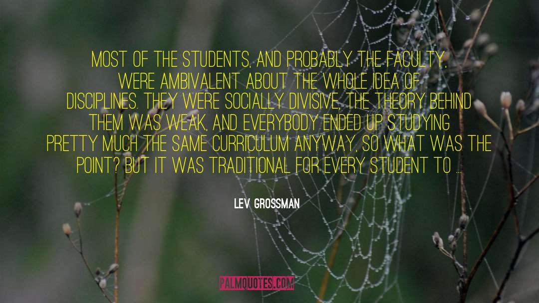 Lev Grossman Quotes: Most of the students, and