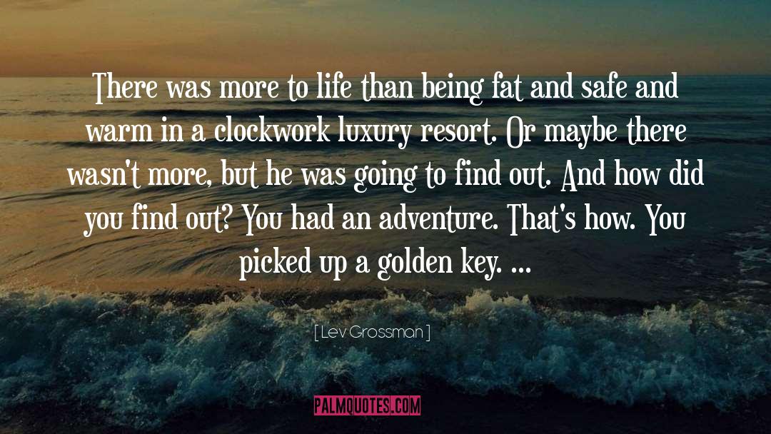 Lev Grossman Quotes: There was more to life