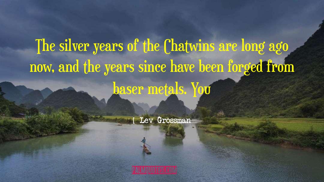 Lev Grossman Quotes: The silver years of the