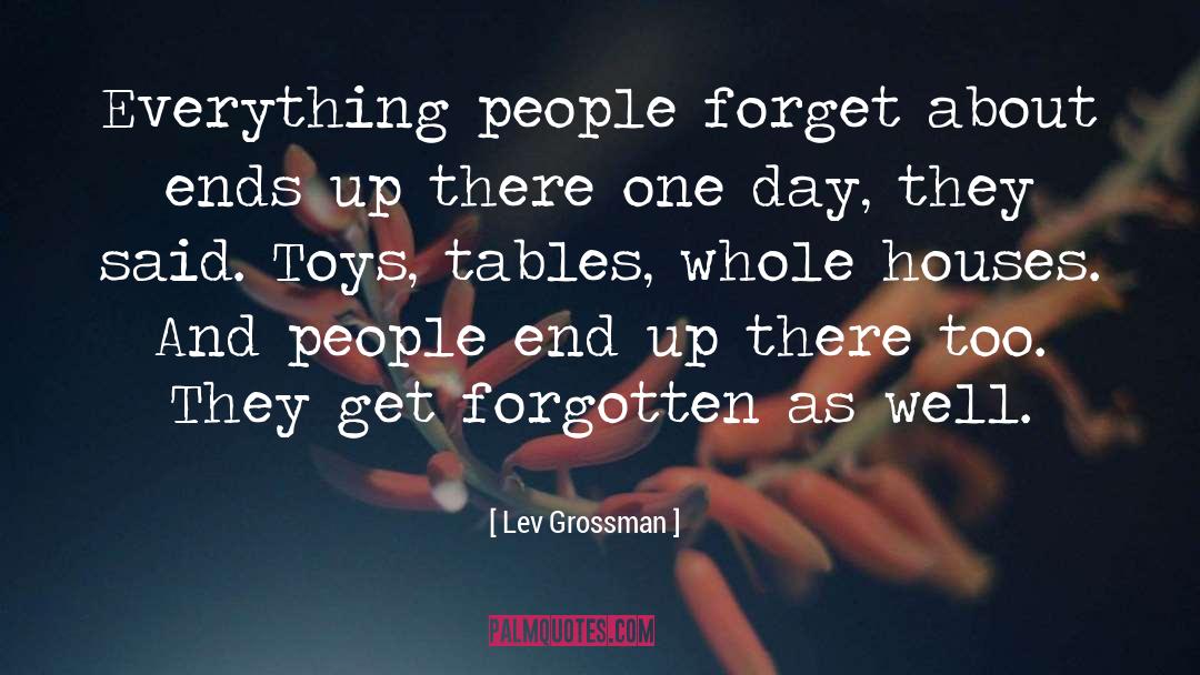 Lev Grossman Quotes: Everything people forget about ends