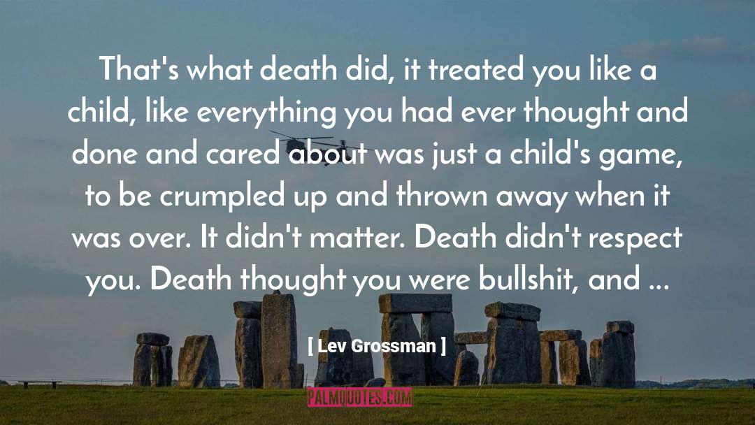 Lev Grossman Quotes: That's what death did, it