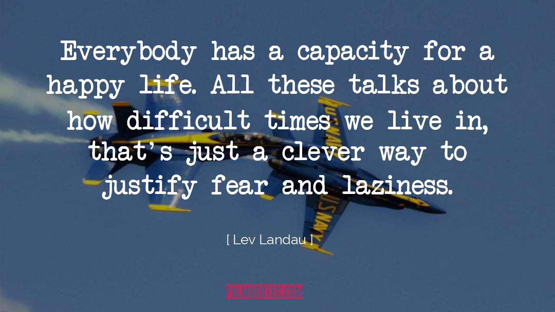 Lev Landau Quotes: Everybody has a capacity for