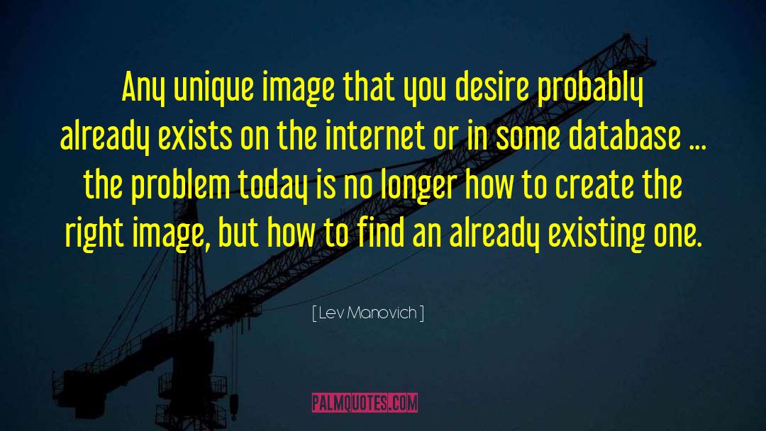 Lev Manovich Quotes: Any unique image that you