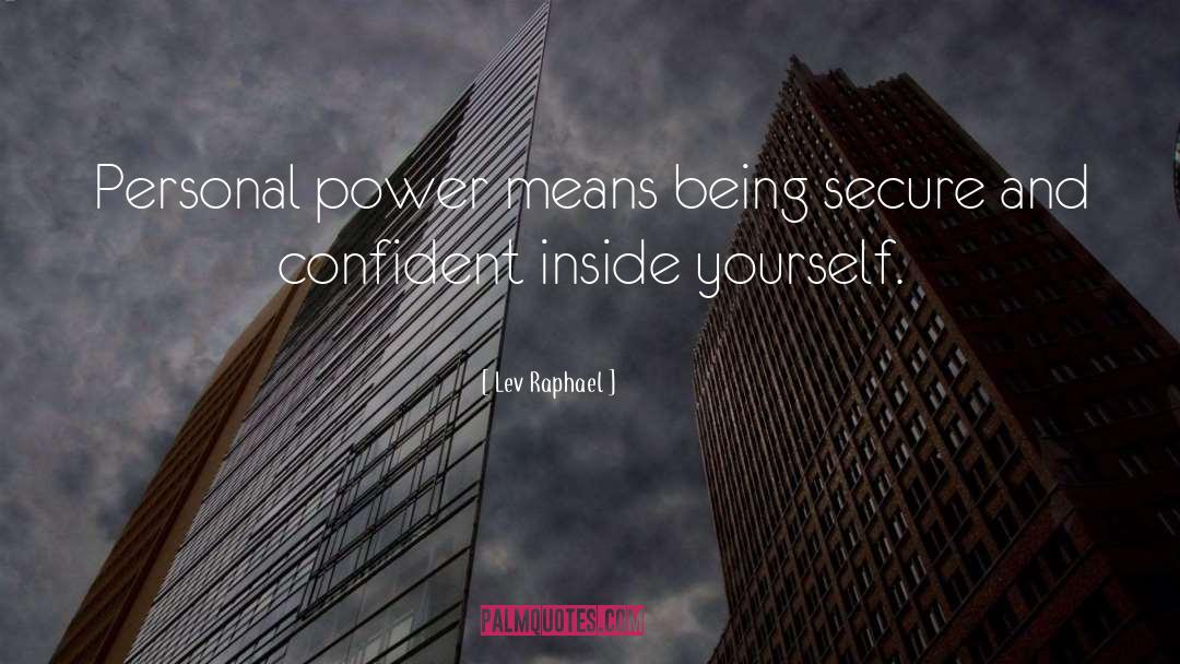 Lev Raphael Quotes: Personal power means being secure