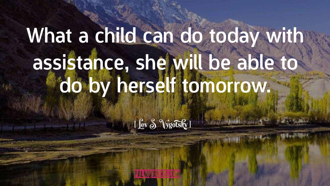 Lev S. Vygotsky Quotes: What a child can do