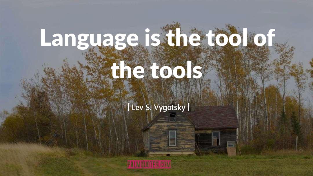 Lev S. Vygotsky Quotes: Language is the tool of