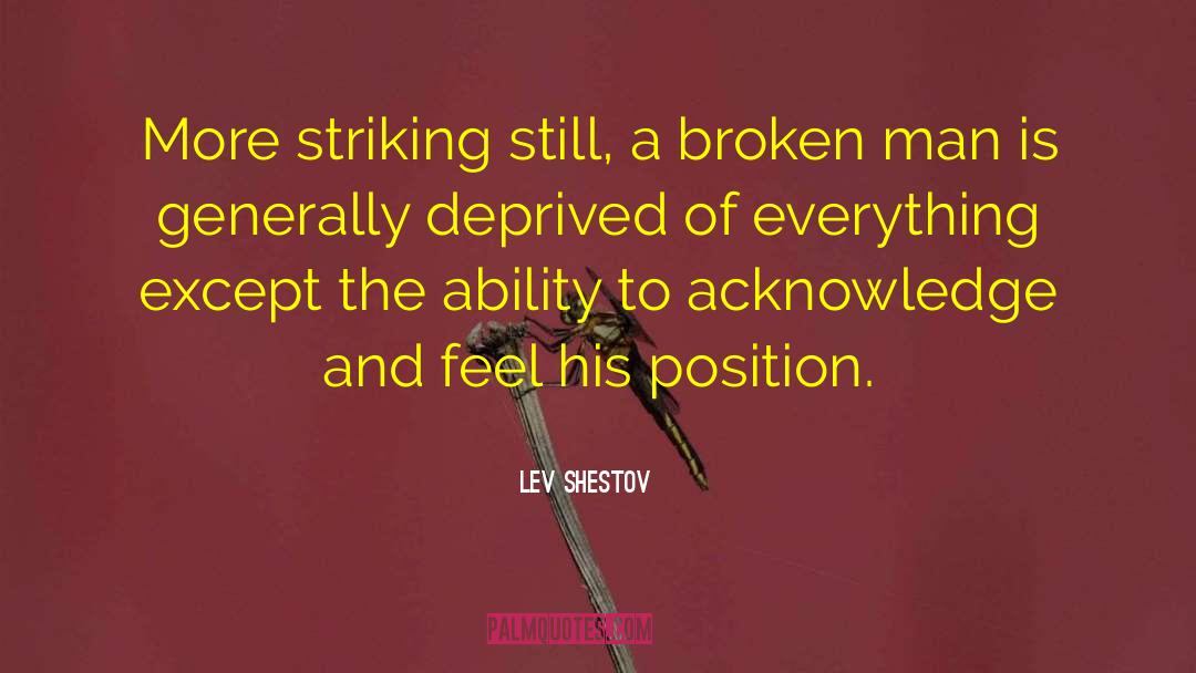 Lev Shestov Quotes: More striking still, a broken