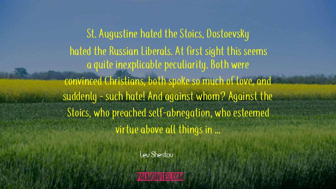 Lev Shestov Quotes: St. Augustine hated the Stoics,