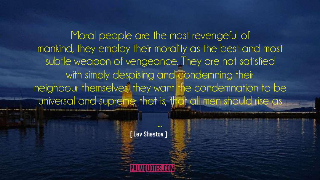 Lev Shestov Quotes: Moral people are the most