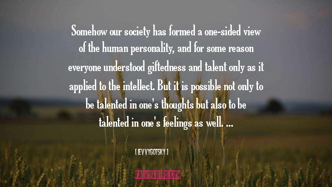 Lev Vygotsky Quotes: Somehow our society has formed