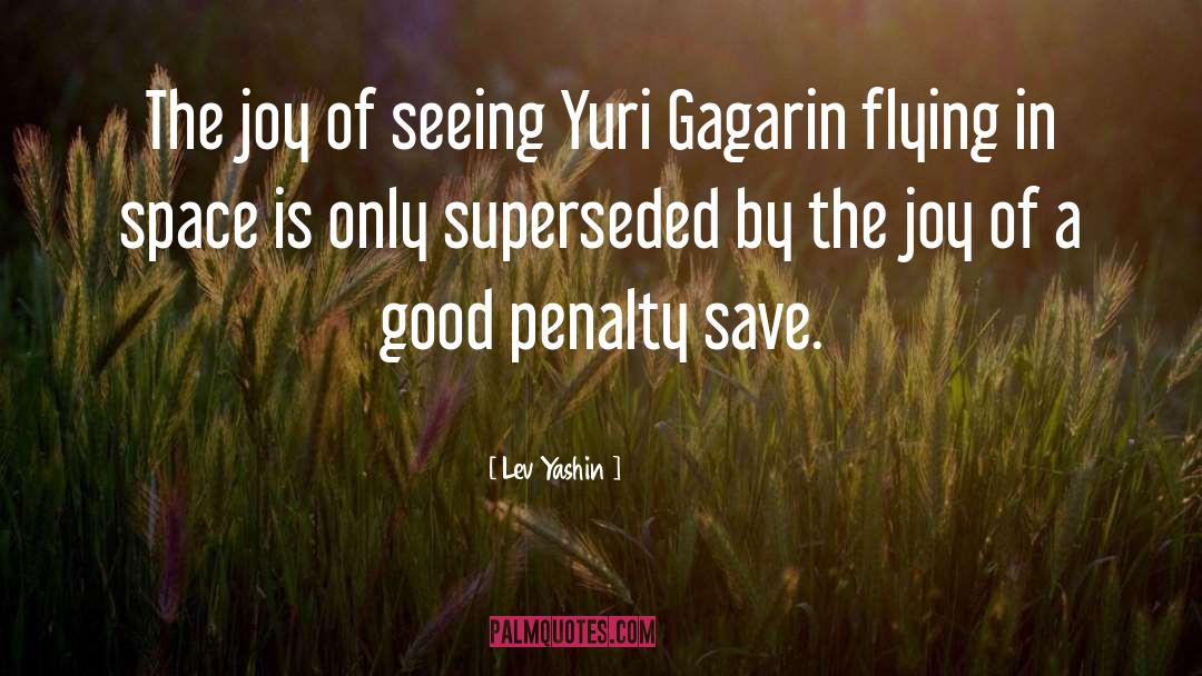 Lev Yashin Quotes: The joy of seeing Yuri