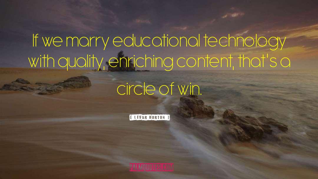 LeVar Burton Quotes: If we marry educational technology