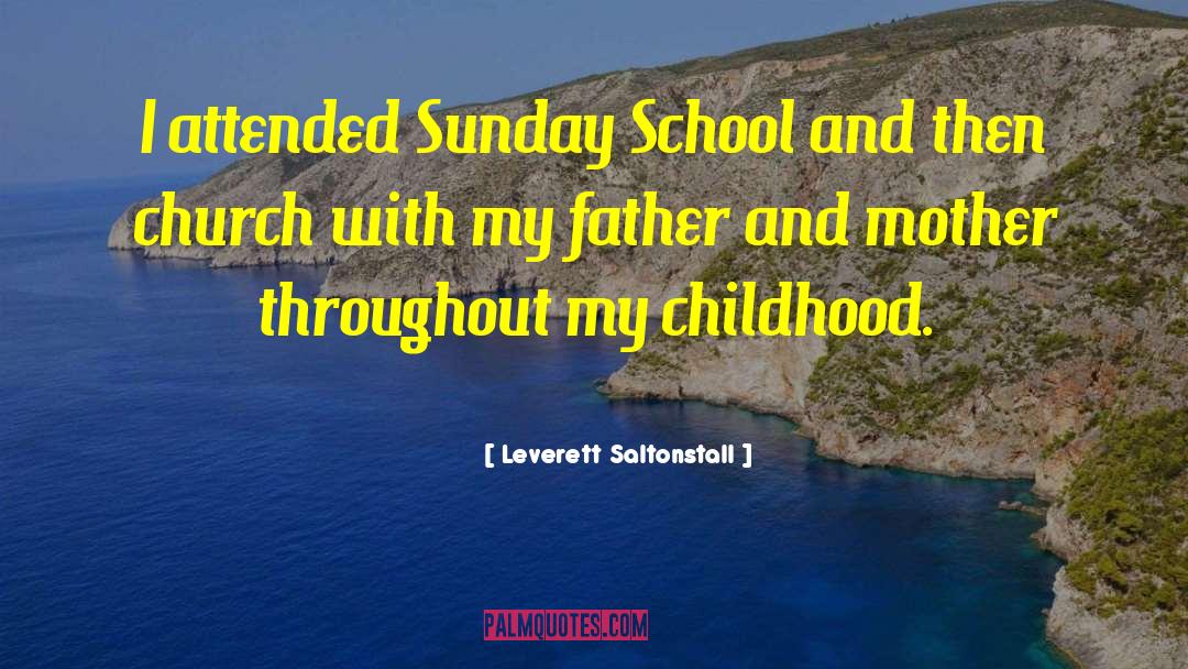 Leverett Saltonstall Quotes: I attended Sunday School and