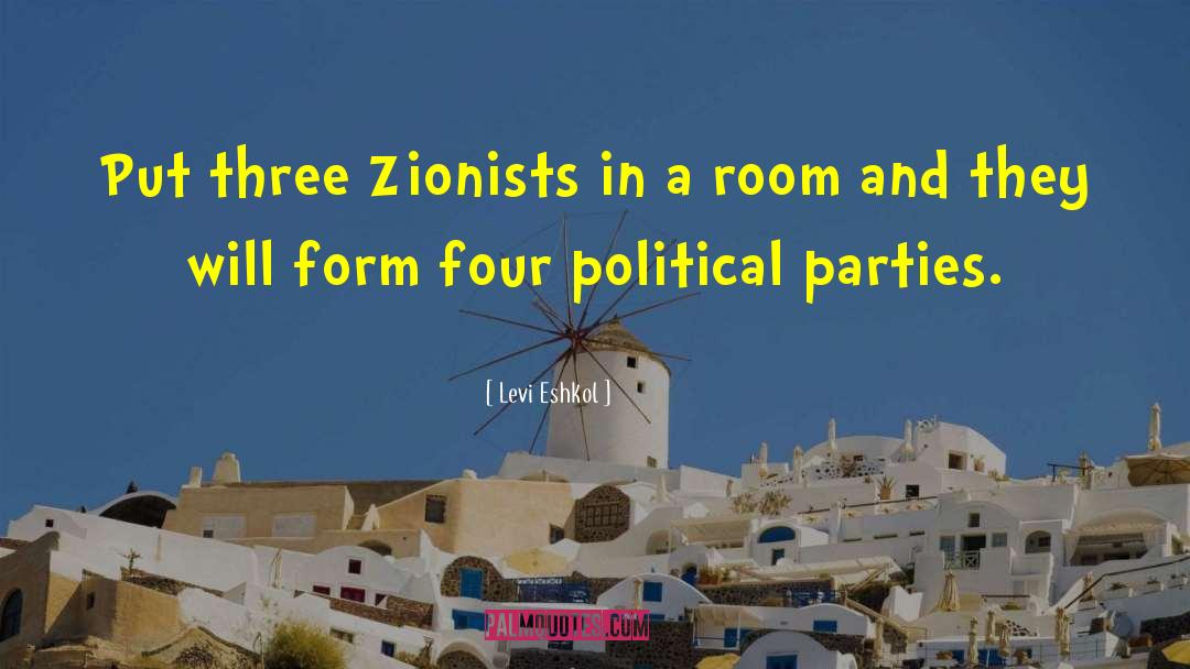 Levi Eshkol Quotes: Put three Zionists in a