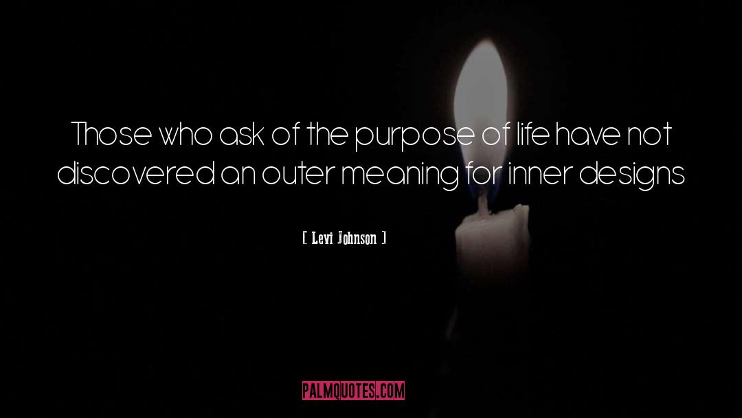 Levi Johnson Quotes: Those who ask of the