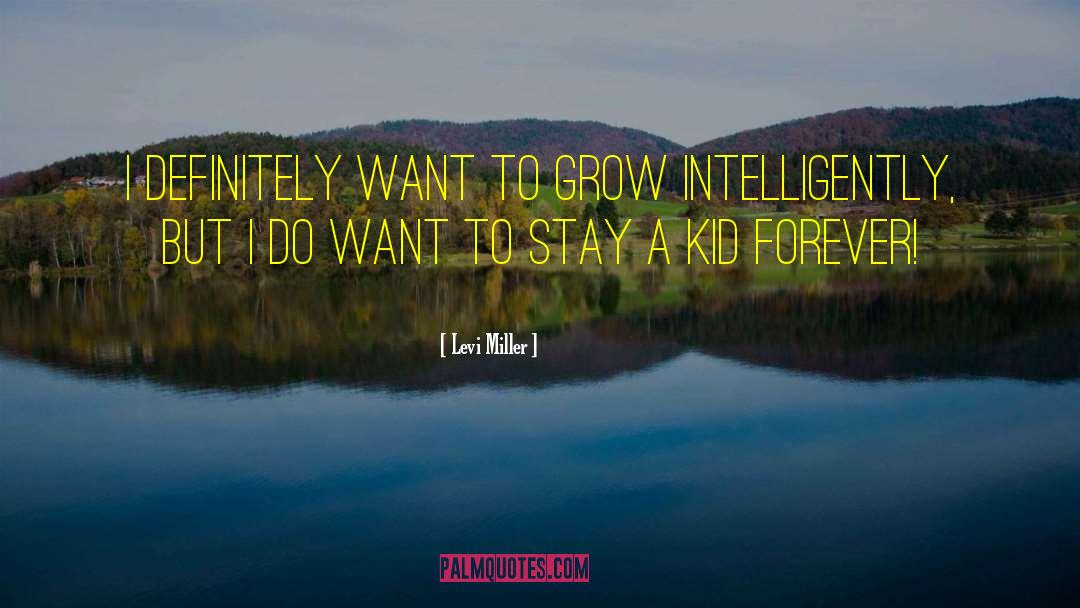 Levi Miller Quotes: I definitely want to grow