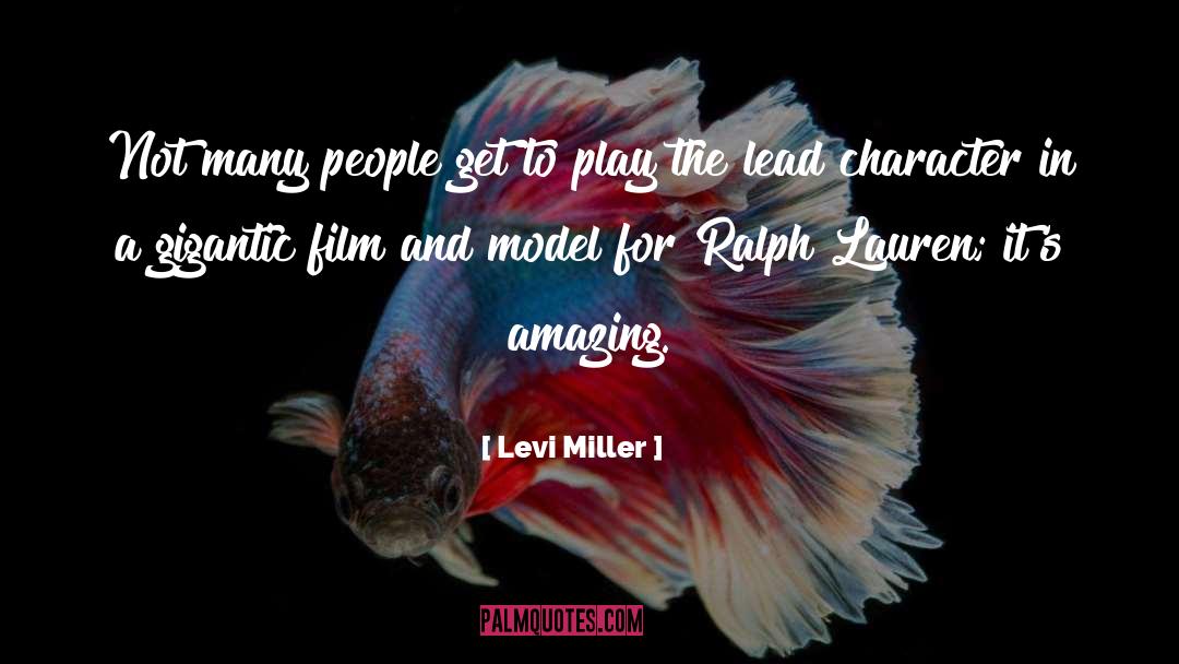Levi Miller Quotes: Not many people get to