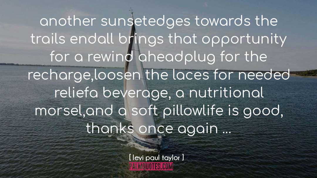 Levi Paul Taylor Quotes: another sunset<br />edges towards the