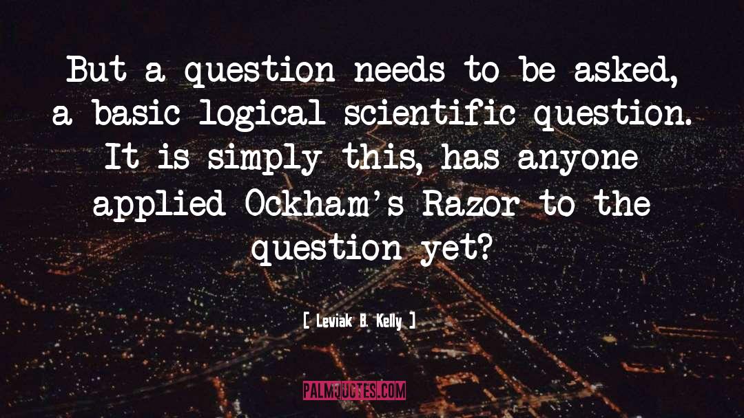 Leviak B. Kelly Quotes: But a question needs to