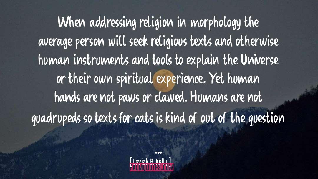 Leviak B. Kelly Quotes: When addressing religion in morphology