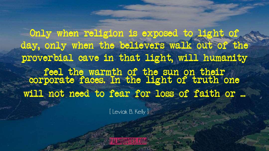 Leviak B. Kelly Quotes: Only when religion is exposed