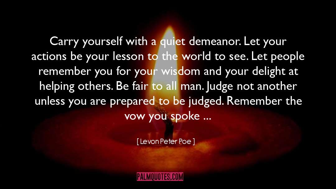 Levon Peter Poe Quotes: Carry yourself with a quiet
