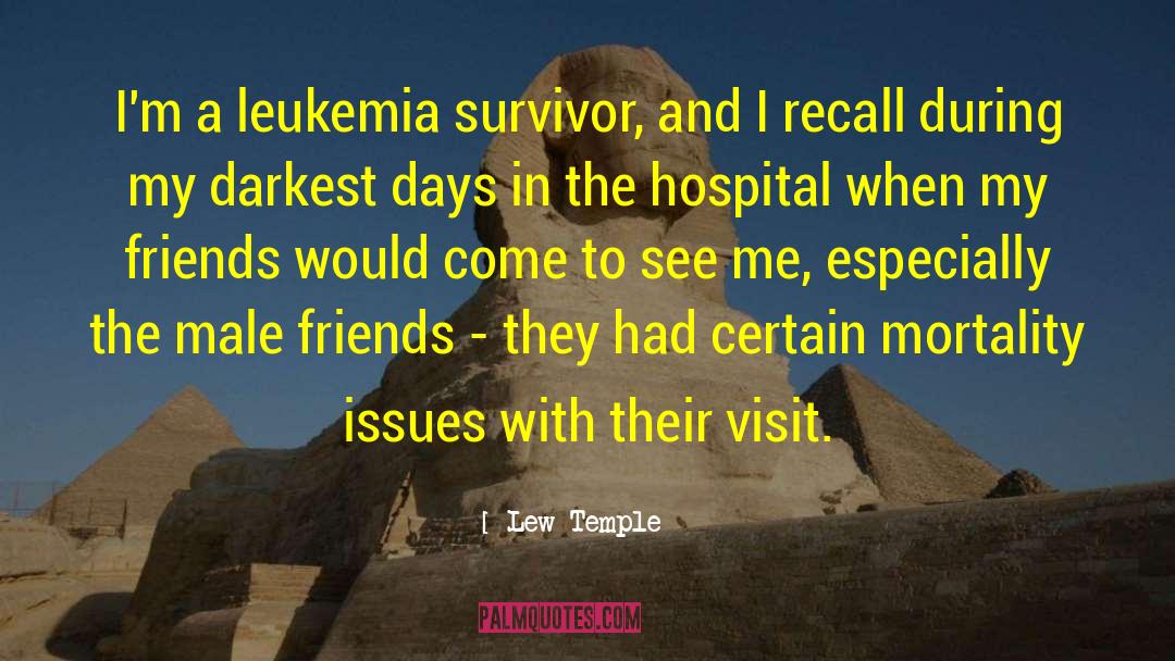 Lew Temple Quotes: I'm a leukemia survivor, and