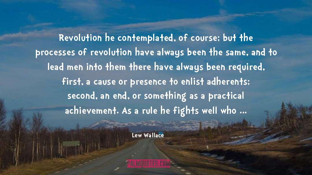 Lew Wallace Quotes: Revolution he contemplated, of course;