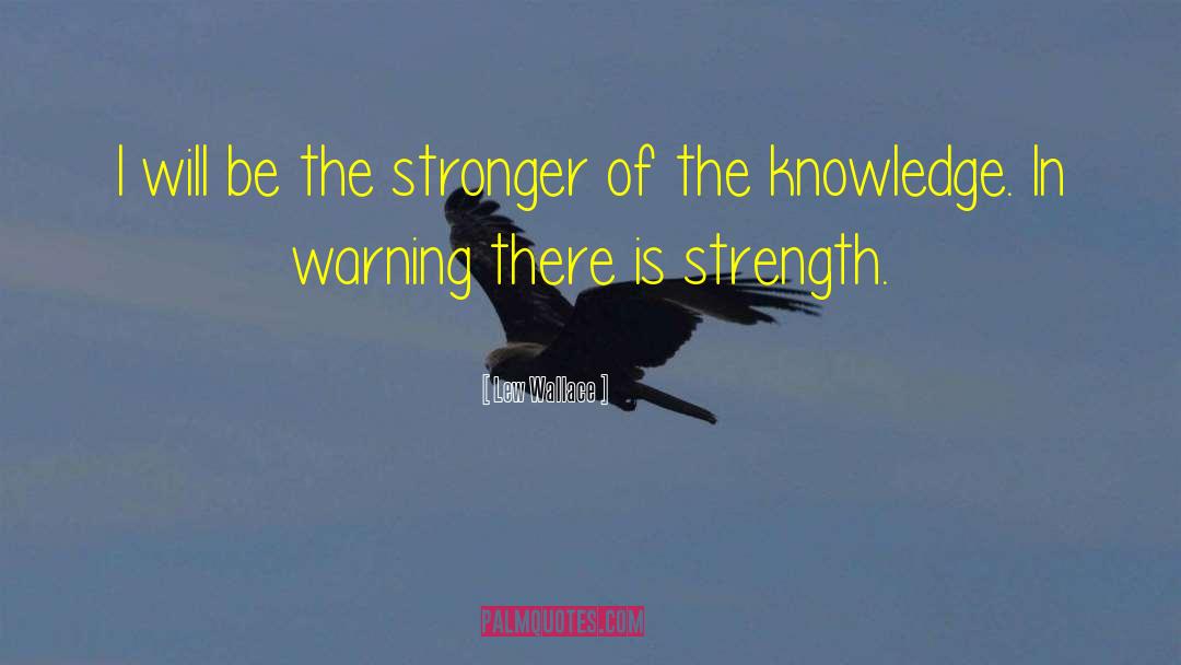 Lew Wallace Quotes: I will be the stronger