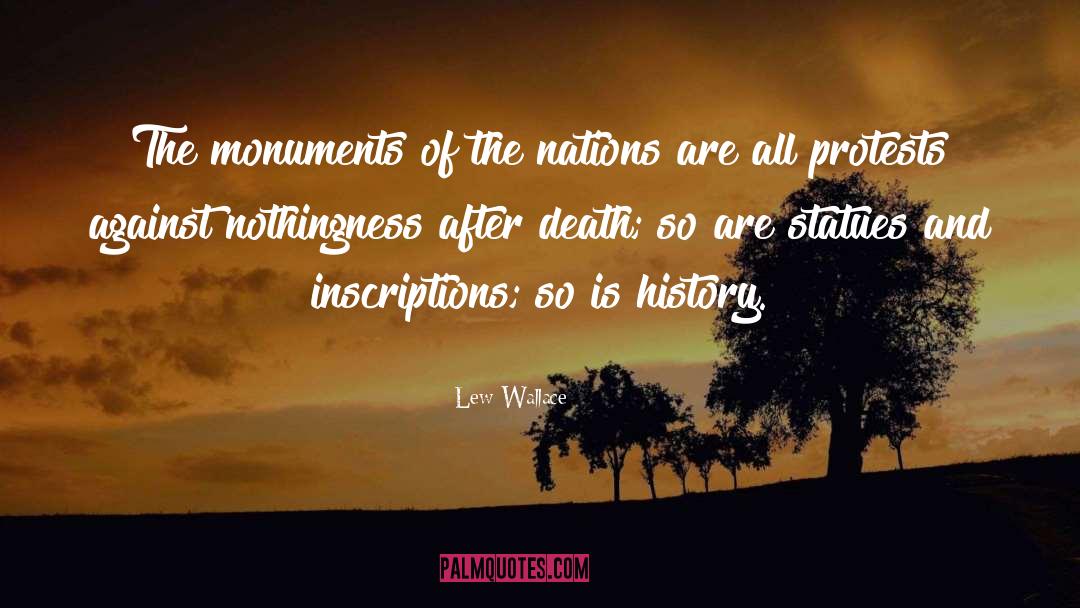 Lew Wallace Quotes: The monuments of the nations