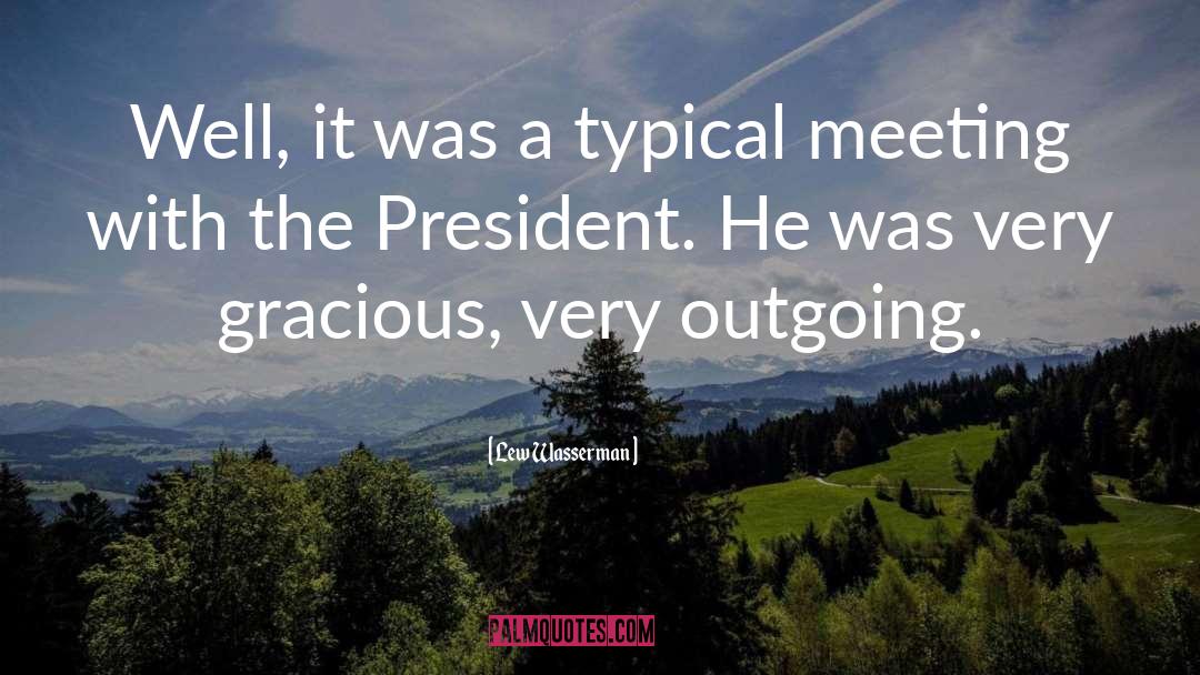 Lew Wasserman Quotes: Well, it was a typical