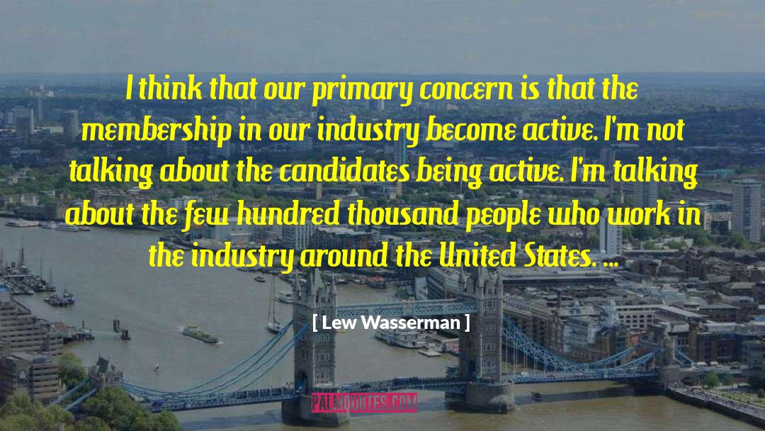 Lew Wasserman Quotes: I think that our primary