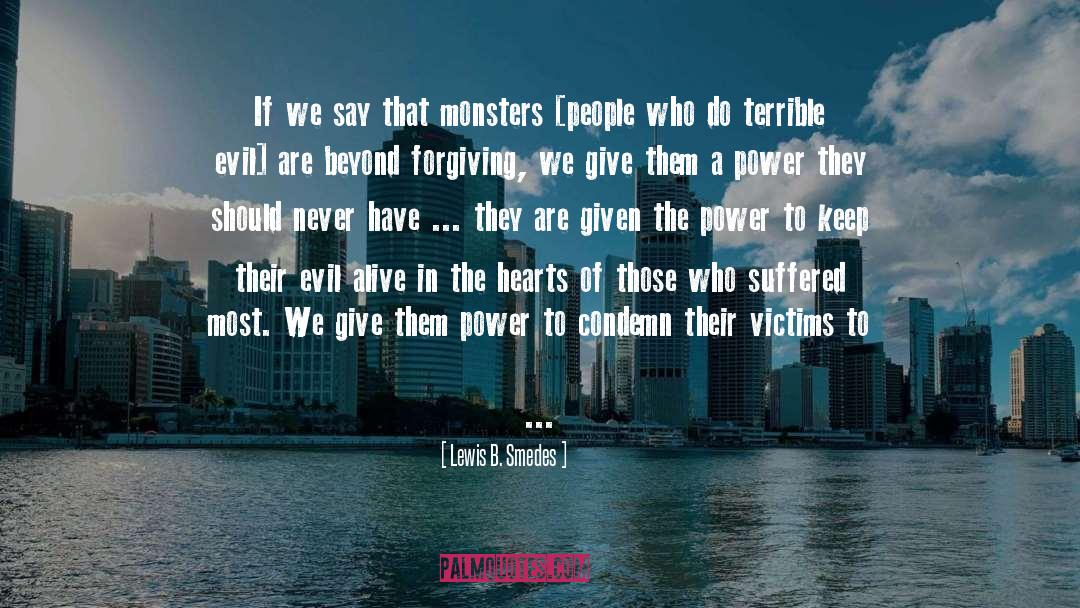 Lewis B. Smedes Quotes: If we say that monsters