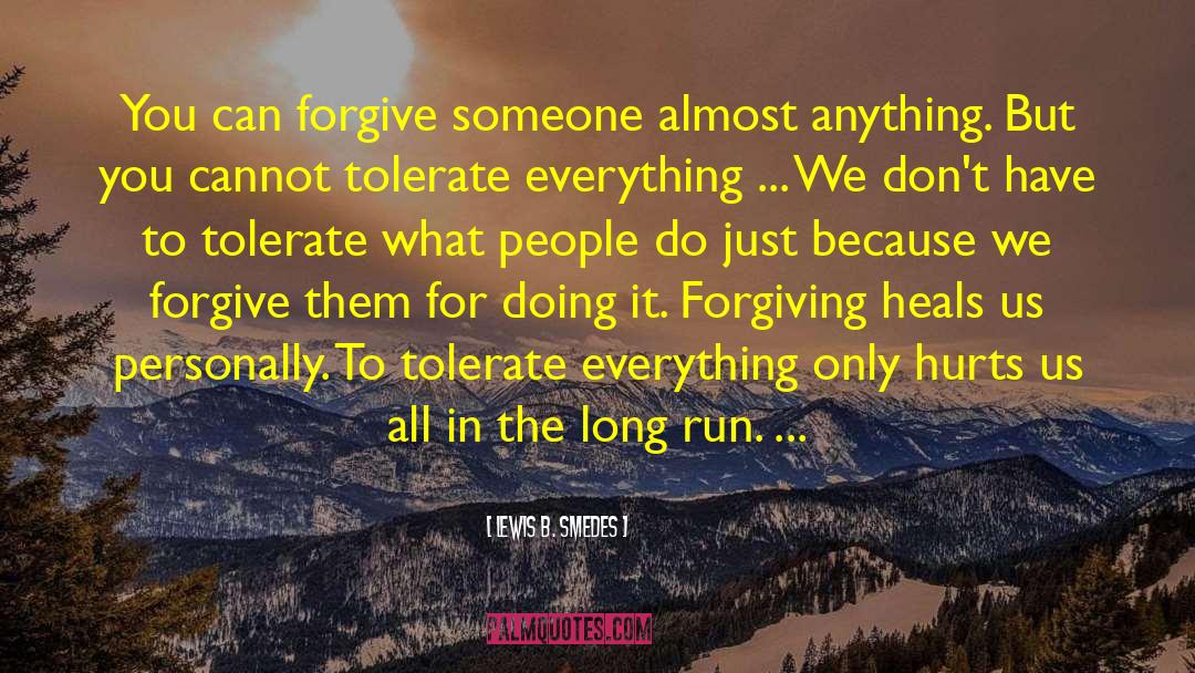 Lewis B. Smedes Quotes: You can forgive someone almost