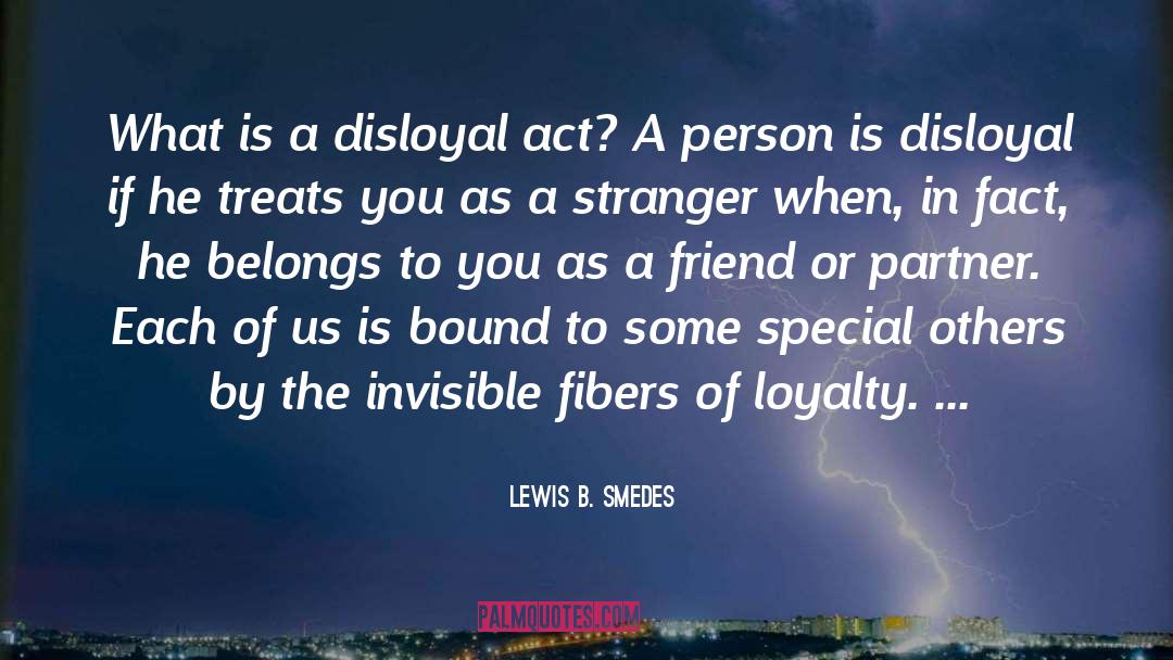 Lewis B. Smedes Quotes: What is a disloyal act?
