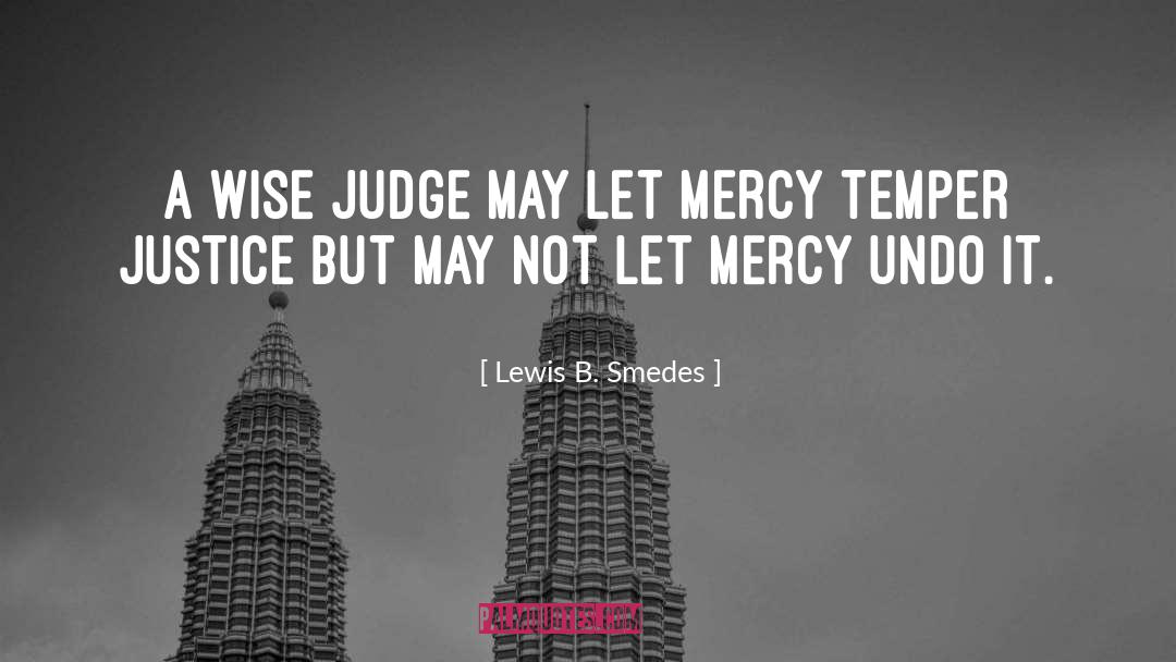Lewis B. Smedes Quotes: A wise judge may let