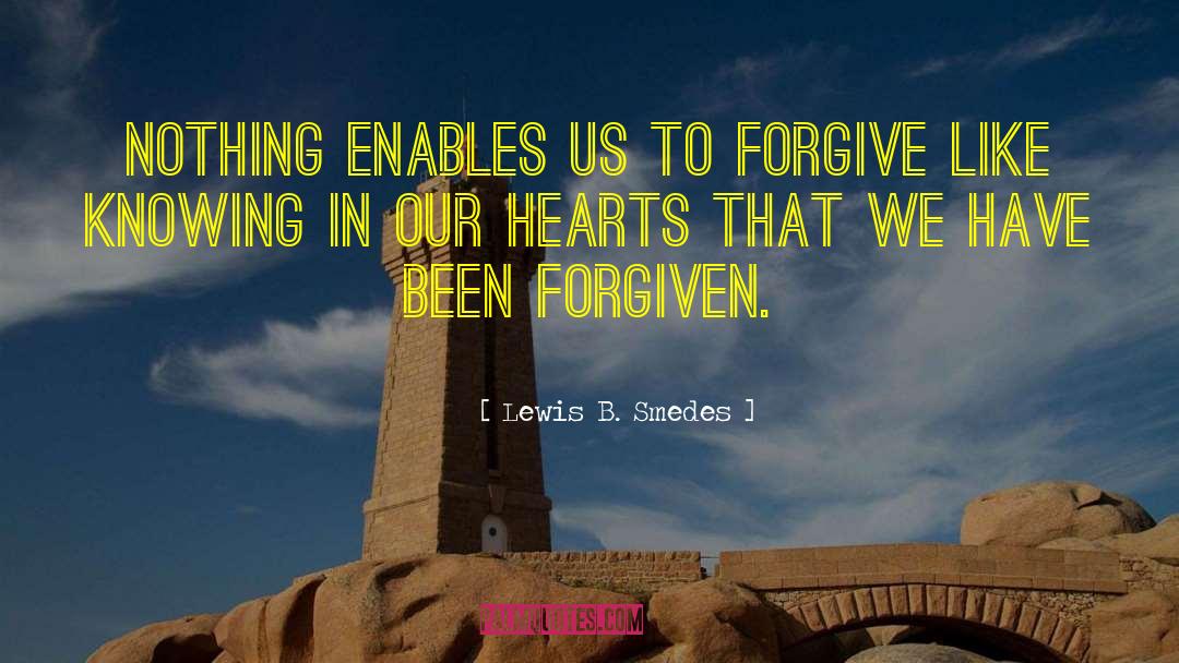 Lewis B. Smedes Quotes: Nothing enables us to forgive