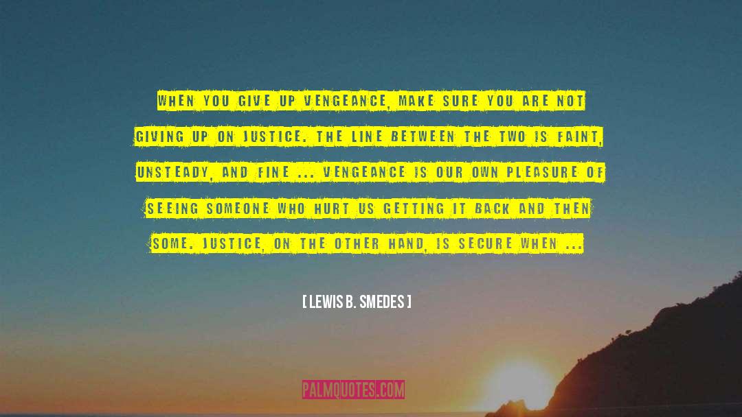 Lewis B. Smedes Quotes: When you give up vengeance,