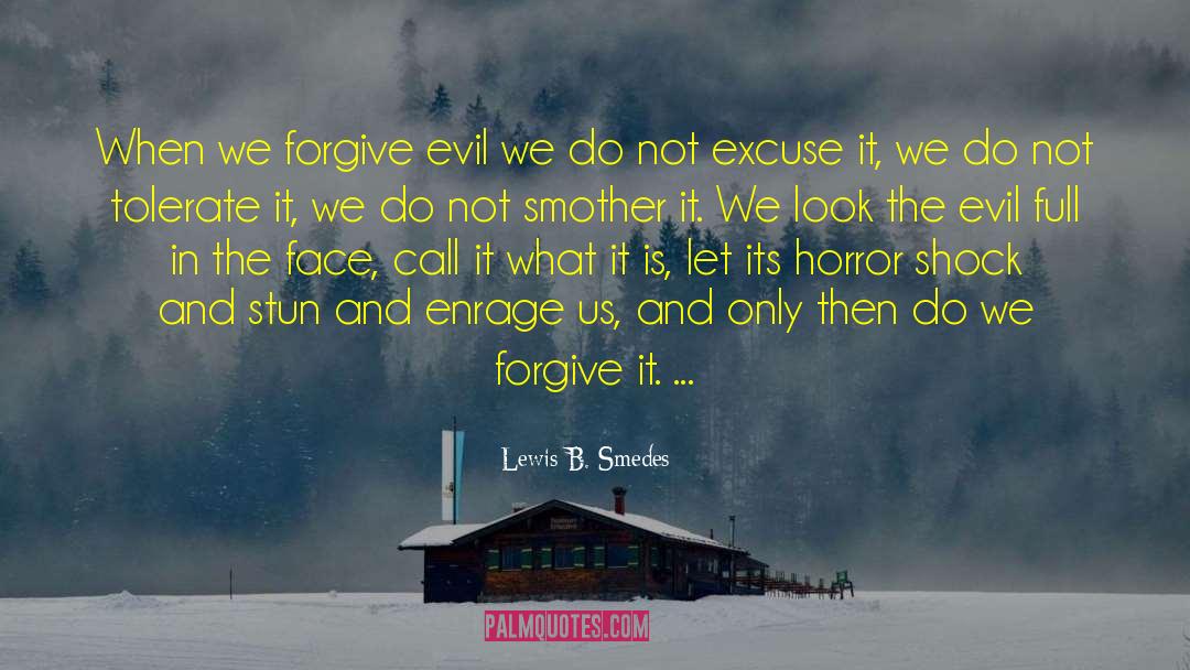 Lewis B. Smedes Quotes: When we forgive evil we