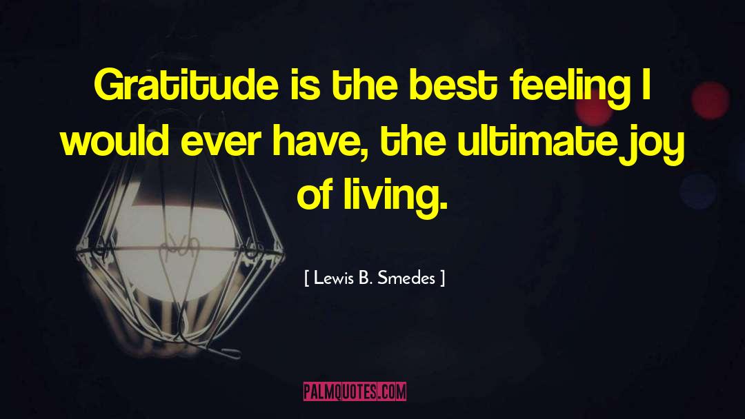 Lewis B. Smedes Quotes: Gratitude is the best feeling