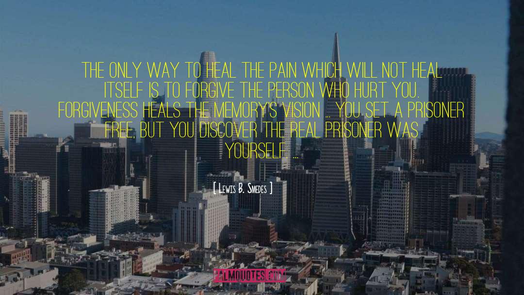 Lewis B. Smedes Quotes: The only way to heal