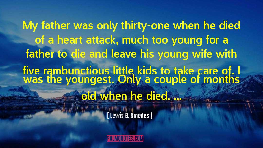 Lewis B. Smedes Quotes: My father was only thirty-one