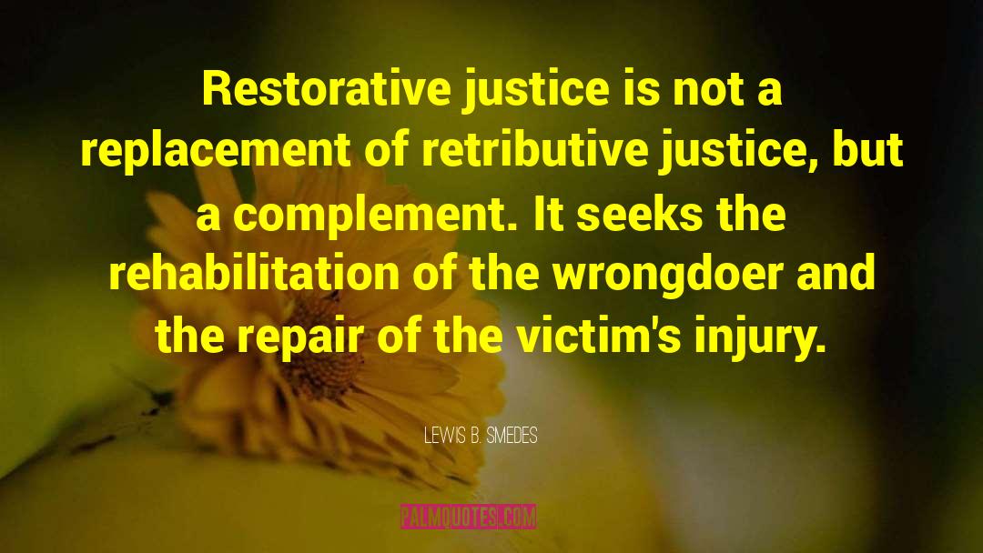 Lewis B. Smedes Quotes: Restorative justice is not a