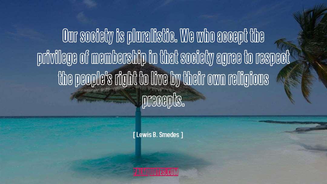 Lewis B. Smedes Quotes: Our society is pluralistic. We