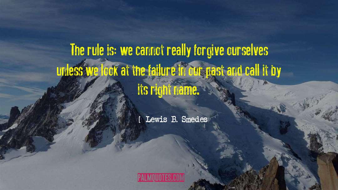 Lewis B. Smedes Quotes: The rule is: we cannot